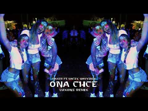 PAXER - ONA CHCE (NAJEBAĆ SIĘ) FT. KACZY, WAVYZIEN (LUXONS REMIX) 2023
