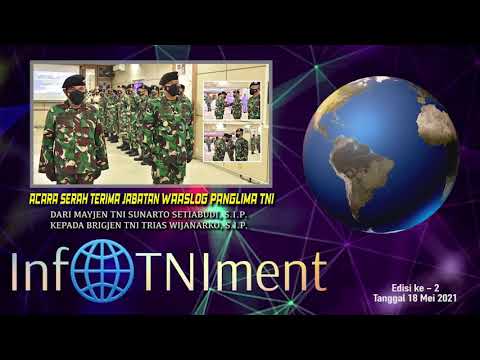 InfoTNIment Edisi 18 Mei 2021: Sertijab Waaslog Panglima TNI