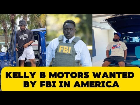 Kelly B Motors Wanted By FBI In America Because....