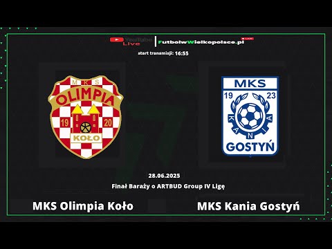 MKS Olimpia Koło - MKS Kania Gostyń | Finał Baraży o ARTBUD Group IV Ligę |