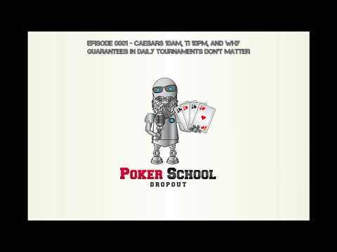 Poker School Dropout - Episode 0001. Two tournament reviews, and talk about guarantees