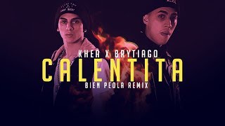 KHEA ✘ BRYTIAGO - CALENTITA (REMIX)