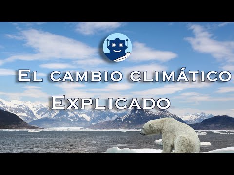 EL CAMBIO CLIMÁTICO EXPLICADO