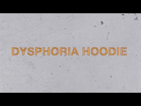 Video thumbnail for Dysphoria Hoodie