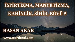 Hasan Akar - İspirtizma, Manyetizma, Kahinlik, Sihir, Büyü 5