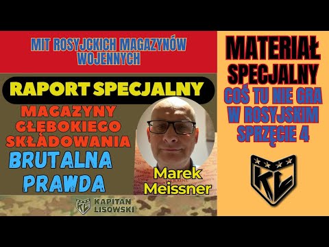 Raport Specjalny. Mit rosyjskich magazynów wojennych. Marek Meissner & Kapitan Lisowski