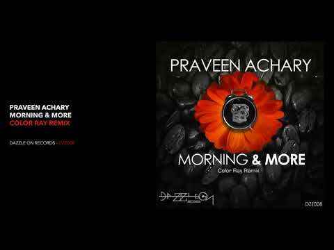 Praveen Achary - Morning & More (Color Ray Remix)