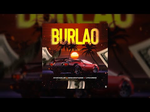 BURLAO - 24STACKUP X JULIANNO SOSA  X LITO KIRINO
