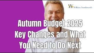 Autumn Budget 2025: Key Changes and What You Need to Do Next. Autumn Budget UK
