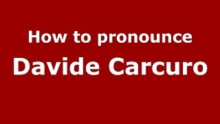 How to pronounce Davide Carcuro