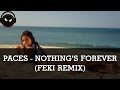 Paces - Nothing's Forever (Feki Remix) [HD ...