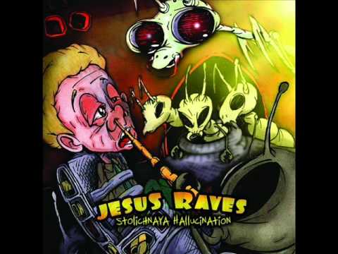 Jesus Raves - Stolichnaya Hallucination-DPsyV