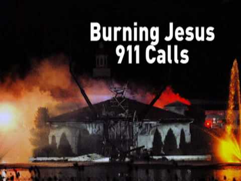 Burning Jesus 911 Call