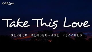 Take This Love | by Sergio Mendes - Joe Pizzulo | @keirgee Lyrics Video