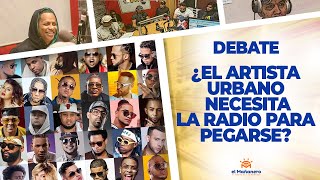 ¿El Artista Urbano Necesita La RADIO para PEGARSE? – El Debate