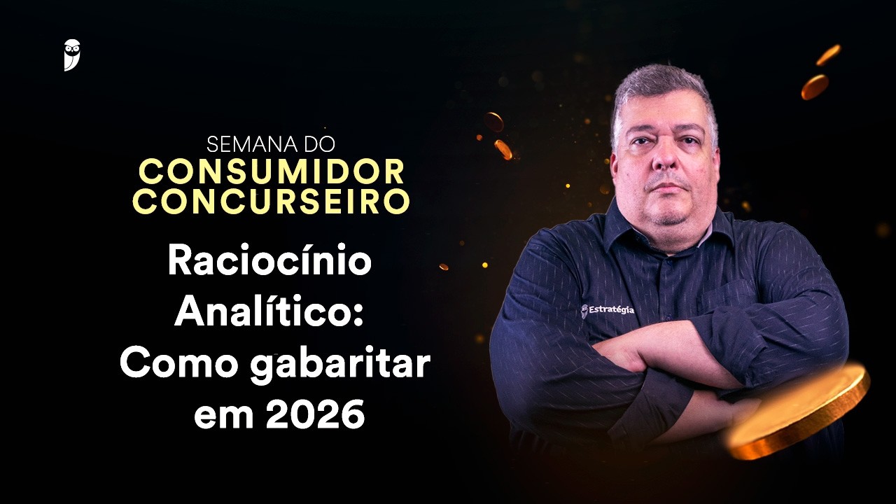 Raciocínio Analítico: Como gabaritar em 2026 - Semana do Consumidor Concurseiro