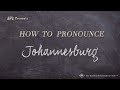 How to Pronounce Johannesburg (Real Life Examples!)