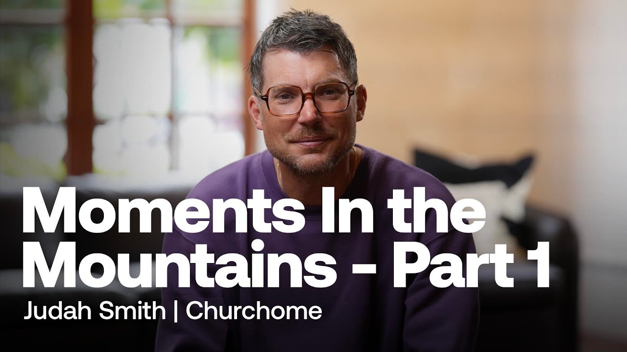 Moments In the Mountains Part 1 | Judah Smith