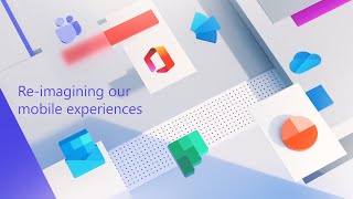 Re-imagining Microsoft’s mobile experiences