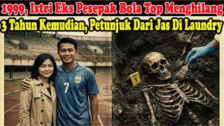 Download lagu Pada 1999, Istri Mantan Bintang Sepak Bola Hilang, 3 Tahun Kemudian Petunjuk Mengejutkan Terungkap. mp3