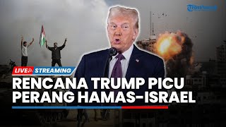 Ide Trump Tabuh Genderang Perang Hamas-Israel hingga Hizbullah Kecam Rencana Relokasi Warga Gaza