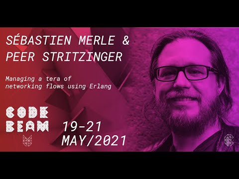 Managing (..) networking flows using Erlang | Sébastien Merle & Peer Stritzinger | Code BEAM V EU21