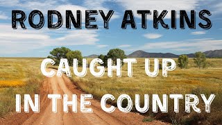 Rodney Atkins - Caught up in the country (Lyric Video)
