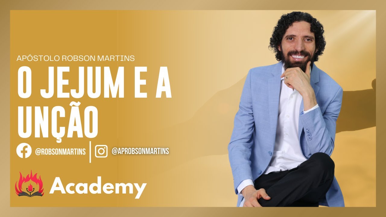 O jejum e a unção - Robson Martins