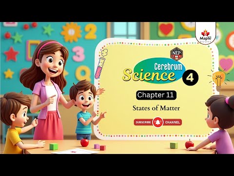 Chapter 11 | States of Matter | Science Class 4 | Maple Books