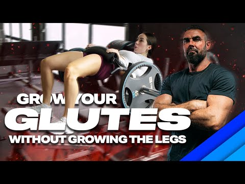 How To Grow Your Glutes Without Growing Your Legs