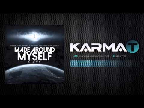 Dubvision x Sick Individuals x Arno Cost x Greg Ft. One Republic - Made Around Myself (KarmaT Edit)