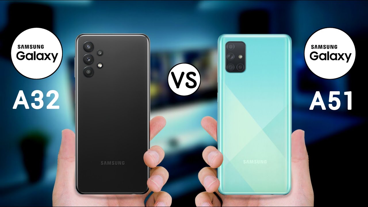 Samsung Galaxy A32 Vs Samsung Galaxy A51 - Full Comparison