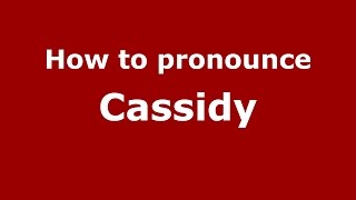 How to pronounce Cassidy