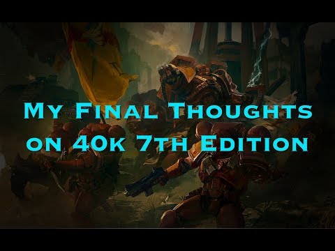 My Final Thoughts on 40k 7th Edition