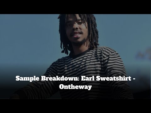 Sample Breakdown: Earl Sweatshirt - Ontheway