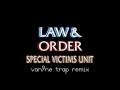 Law Order SVU Opening Theme Special Victims Unit VAN9 Trap Remix