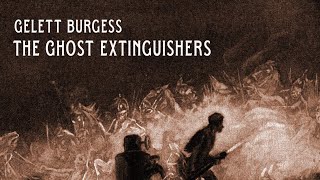 The Ghost-Extinguisher by Gelett Burgess