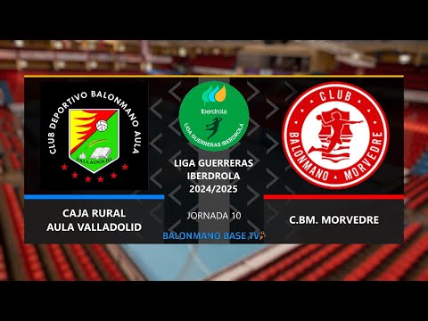 CAJA RURAL AULA VALLADOLID 🆚 C.BM. MORVEDRE ·⚡Liga Guerreras Iberdrola - Jornada 10