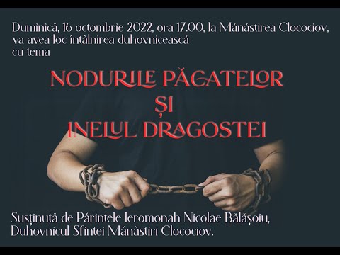 Ierom. NICOLAE BĂLĂŞOIU - Nodurile păcatelor şi inelul dragostei - Prima parte
