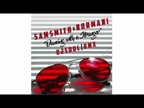 Dancing with a Stranger f/Sam Smith x Normani - Tony DJSOUL Dobson x Deep House Remix