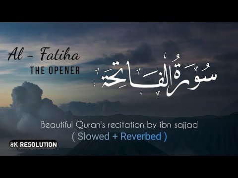 Surah Al-Fatiha || Beautiful recitation by Ibn Sajjad || Ibn Sajjad