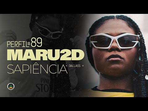 Perfil #89 - Maru2D - Sapiência (Prod. Dallass)