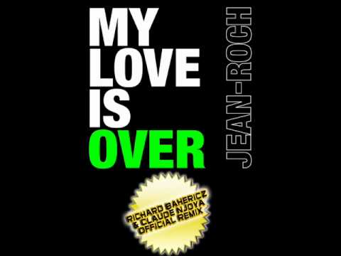 MY LOVE IS OVER - JEAN-ROCH - Richard Bahericz & Claude Njoya Official Remix