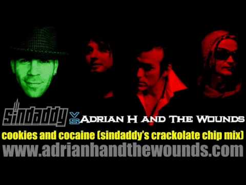 ADRiAN H AND THE WOUNDS- cookies and cocaine ( sindaddy  remix)