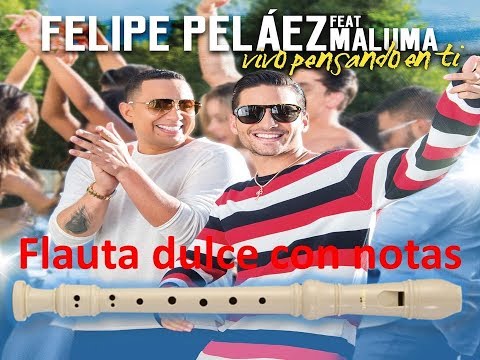 Felipe Peláez - Vivo Pensando En Ti ft. Maluma (Flauta dulce con notas) ¡Completa!