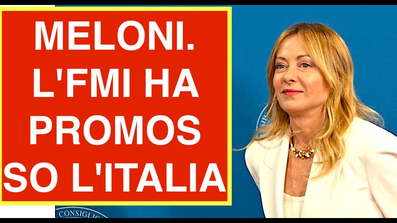 MELONI. L'FMI HA PROMOSSO L'ITALIA "I PROGRESSI MERITANO DI ESSERE LODATI"