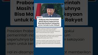 Prabowo Akui Pemerintah Masih Belum Sepenuhnya Bisa Manfaatkan Kekayaan Alam untuk Kemakmuran Rakyat