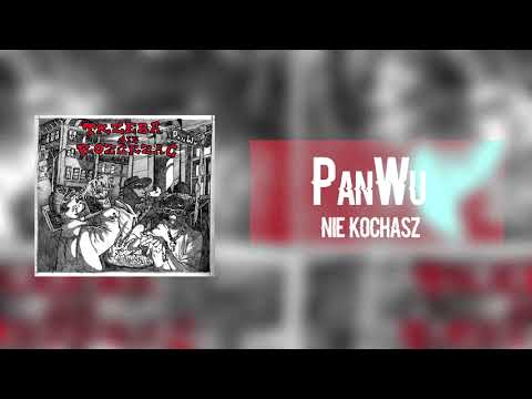PanWu - Nie kochasz?!