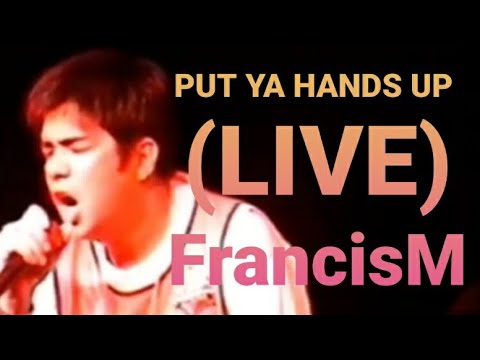 PUT YA HANDS UP (LIVE)- FrancisM