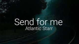 Send for me - Atlantic Starr (Lyrics)